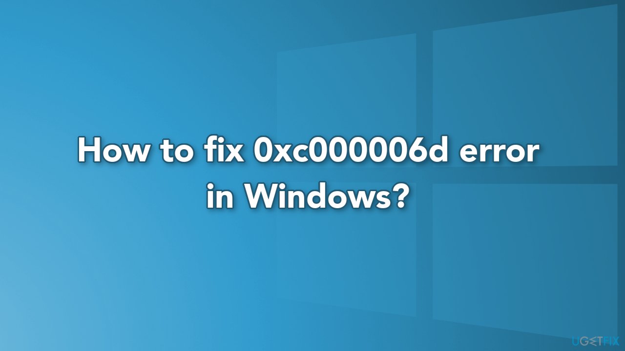 How to fix 0xc000006d error in Windows