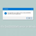 How to fix 0xc00000e5 error in windows