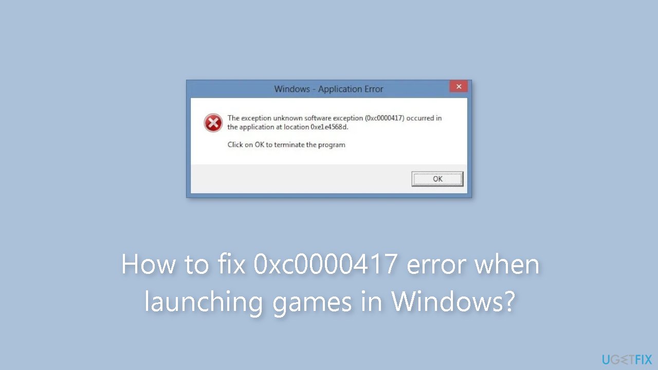 How to fix 0xc0000417 error when launching games in Windows