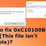 How to fix 0xc10100bf error this file isnt playable