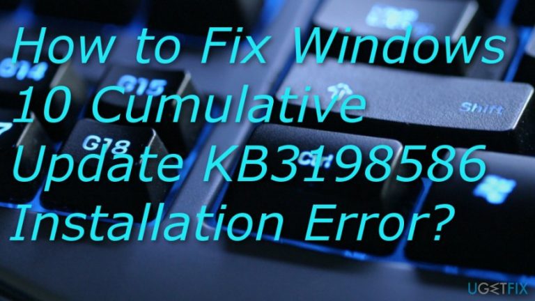 How to Fix Windows 10 Cumulative Update KB3198586 Installation Error?