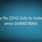 How to fix 22h2 fails to install with error 0x8007000d