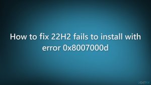 How to fix 22h2 fails to install with error 0x8007000d