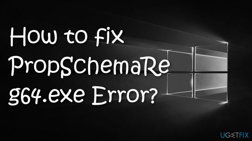 Fix PropSchemaReg64.exe