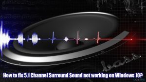 How to fix 5 1 channel surround sound not working on windows