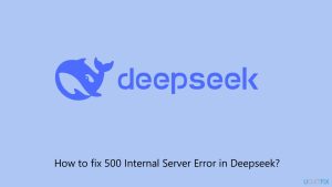 How to fix 500 internal server error in deepseek