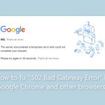 How to fix 502 bad gateway error in google chrome and other browsers