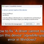 How to fix a driver cannot load on this device iqvw64e sys error in windows