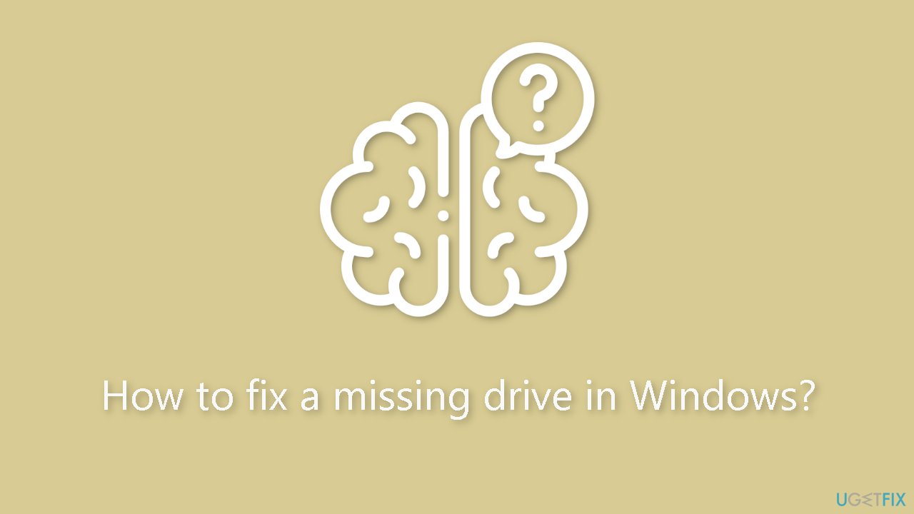 How to fix a missing drive in Windows