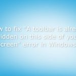 How to fix a toolbar is already hidden on this side of your screen error in windows