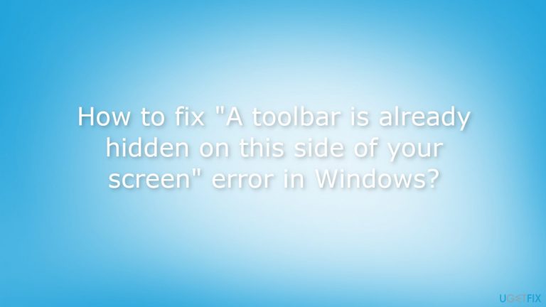How to fix “A toolbar is already hidden on this side of your screen” error in Windows?