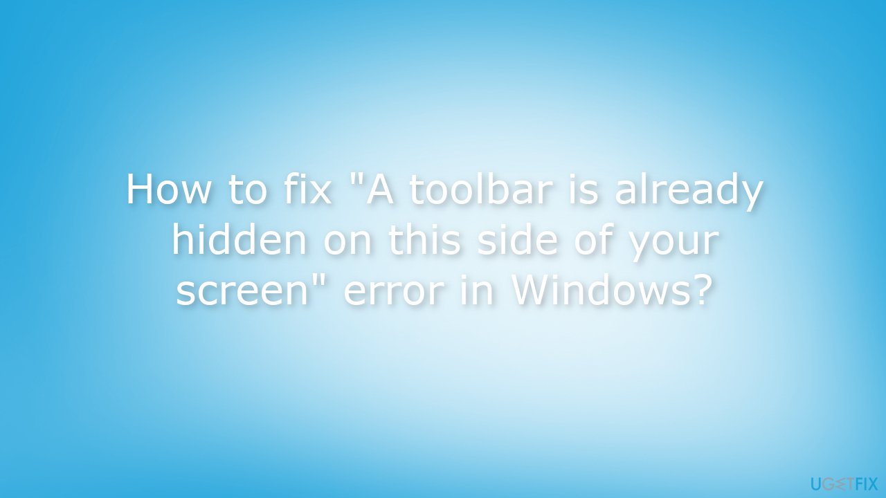 How to fix A toolbar is already hidden on this side of your screen error in Windows