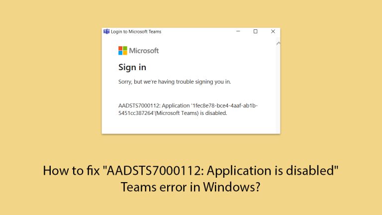 How to fix “AADSTS7000112: Application is disabled” Teams error in Windows?