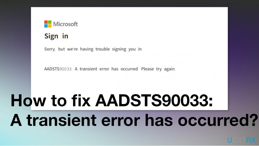 AADSTS90033: A transient error has occurred fix