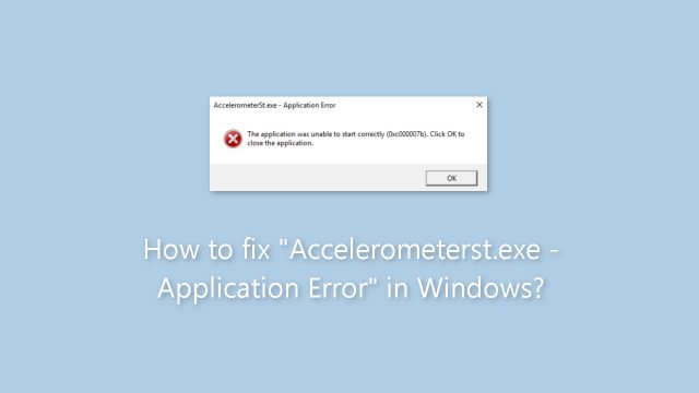 How to fix accelerometerst exe application error in windows