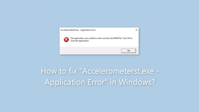 How to fix “Accelerometerst.exe – Application Error” in Windows?