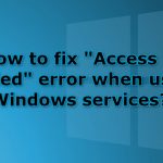 How to fix access is denied error when using windows services