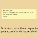How to fix account error there are problems with your account in microsoft office copy