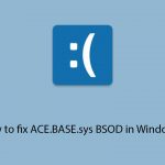 How to fix ace base sys bsod in windows