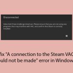 How to fix aconnection to the steam vac servers could not be made error in windows copy