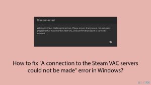 How to fix aconnection to the steam vac servers could not be made error in windows copy