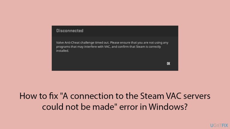 How to fix “A connection to the Steam VAC servers could not be made” error in Windows?