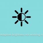 How to fix adaptive brightness not working in windows