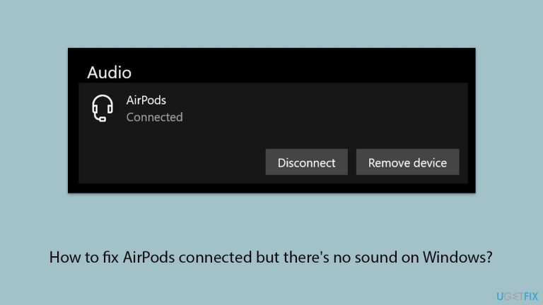 How to fix AirPods connected but there’s no sound on Windows?