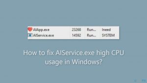 How to fix aiservice exe high cpu usage in windows