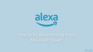 How to fix alexa missing from microsoft store