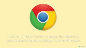 How to fix allow chrome to access the network in your firewall or antivirus settings error in windows