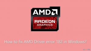 How to fix amd driver error 182 in windows