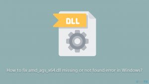 How to fix amd ags x64 dll missing or not found error in windows