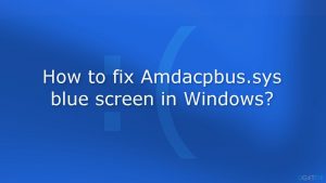 How to fix amdacpbus sys blue screen in windows