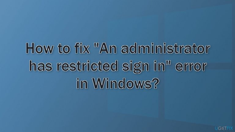 How to fix “An administrator has restricted sign in” error in Windows?