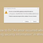 How to fix an error occurred while applying security information in windows
