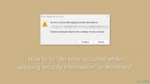 How to fix an error occurred while applying security information in windows