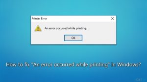How to fix an error occurred while printing in windows