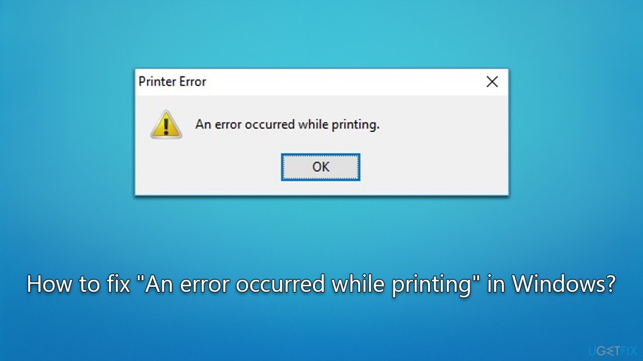 How to fix "An error occurred while printing" in Windows?