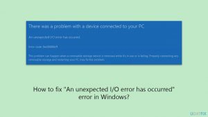 How to fix an unexpected io error has occurred error in windows