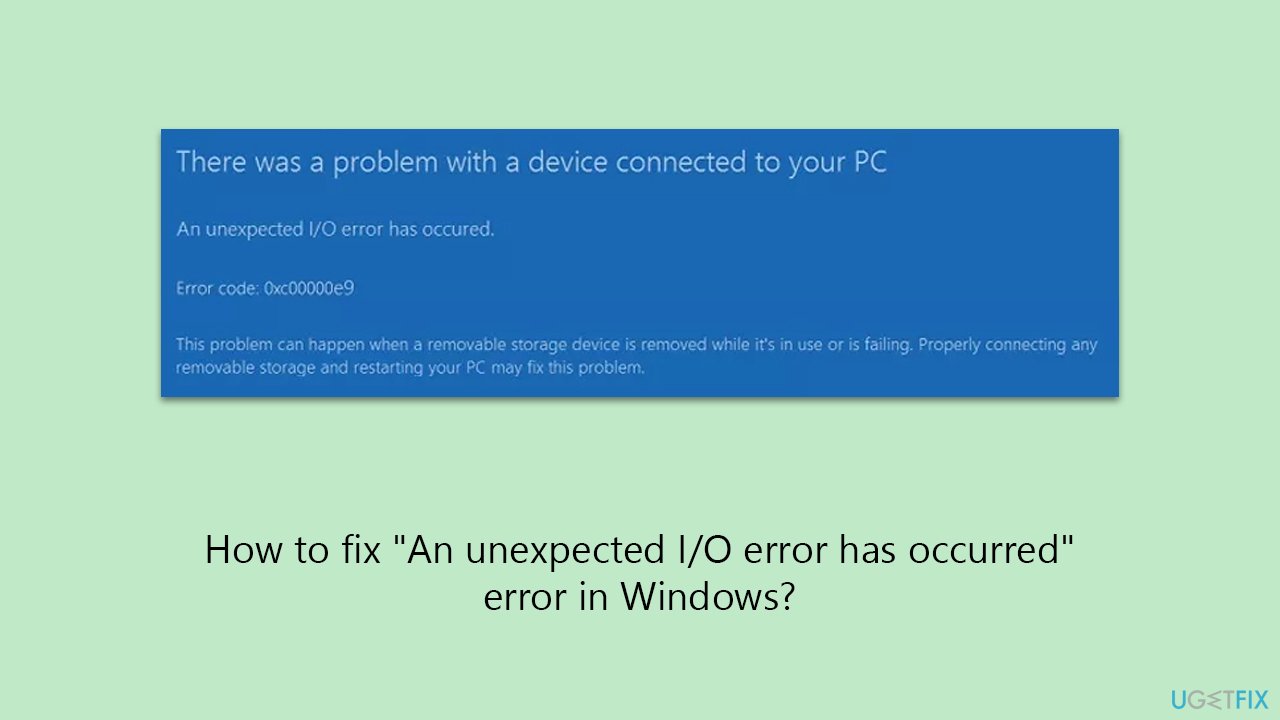 How to fix "An unexpected I/O error has occurred" error in Windows?