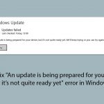 How to fix an update is being prepared for your device but its not quite ready yet error in windows copy