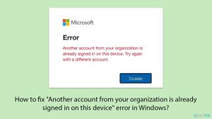 How to fix another account from your organization is already signed in on this device error in windows copy