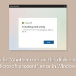 How to fix another user on this device uses this microsoft account error in windows