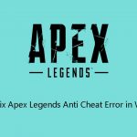 How to fix apex legends anti cheat error in windows
