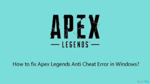 How to fix apex legends anti cheat error in windows
