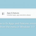 How to fix apps and features missing from the menu in windows