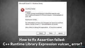 How to fix assertion failed cplusplus runtime library expression vulcan error