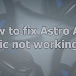 How to fix astro a10 mic not working