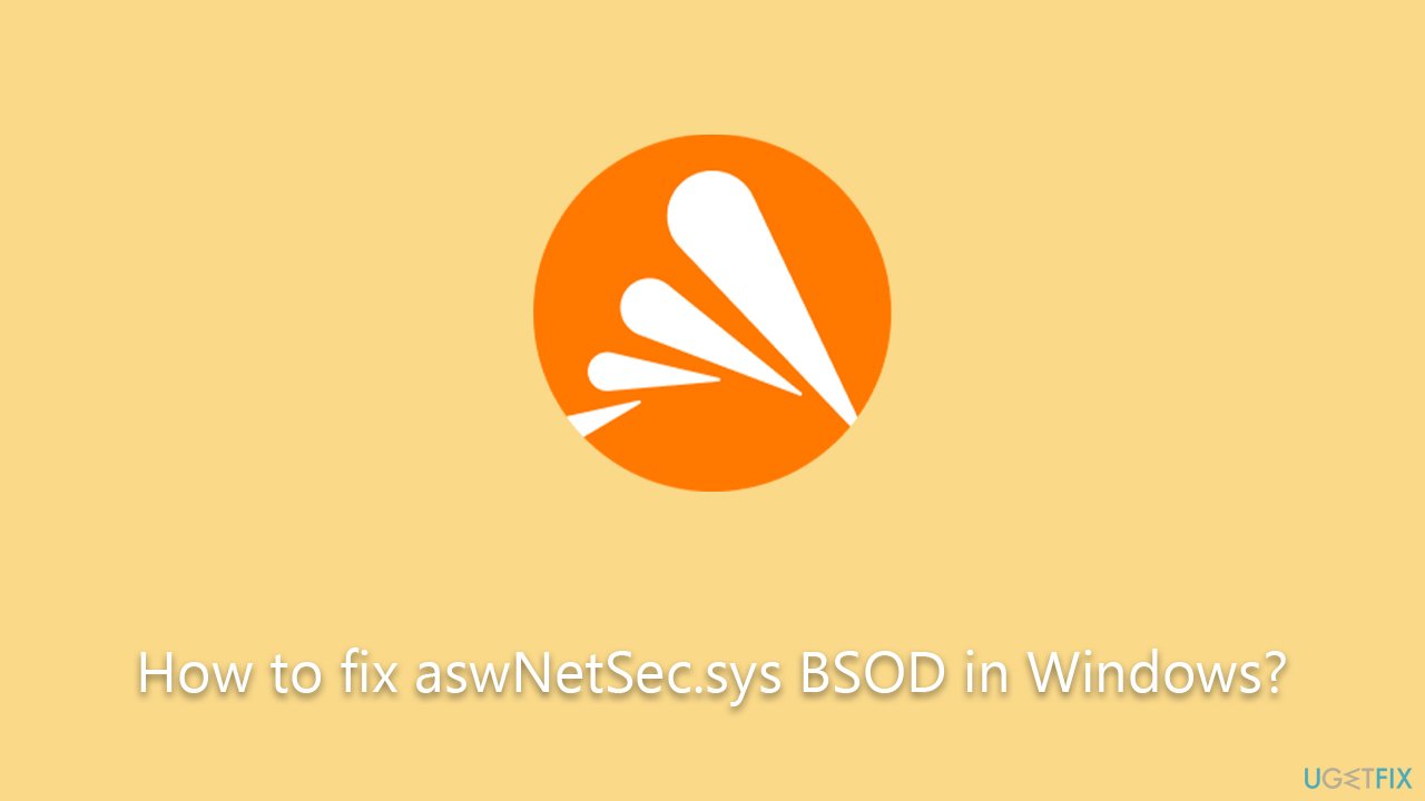 How to fix aswNetSec.sys BSOD in Windows?